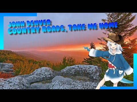 【GAWR GURA】Country Roads, Take Me Home - John Denver