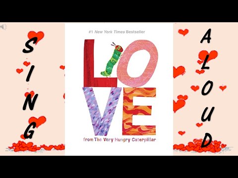 Sing Along: Love From The Very Hungry Caterpillar by Eric Carl