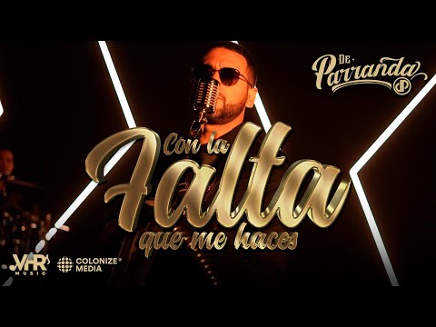 De Parranda - Con La Falta Que Me Haces (Video Oficial)