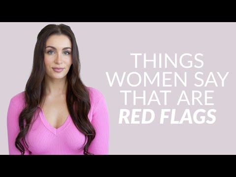 5 Things Women Say That Are Red Flags (Every Guy Needs To Know This)