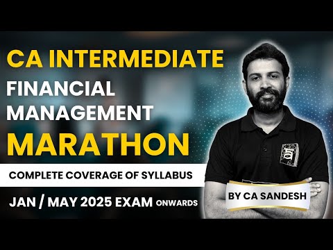 CA Inter Financial Management Marathon | Complete Revision for Jan 2025 Exam | Arivupro | CA Sandesh