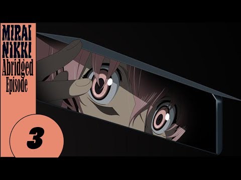 Mirai Nikki Abridged Episode 3