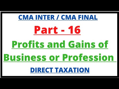 Profits and Gains of Business or Profession | Direct Taxation | CMA Inter | CMA Junction |