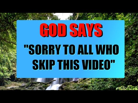 GOD SAYS TODAY | "SORRY TO ALL WHO SKIP THIS VIDEO" | GODS MESSAGE