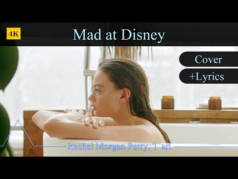 Mad at Disney + Lyrics | Cover ☛ Rachel Morgan Perry, T’art