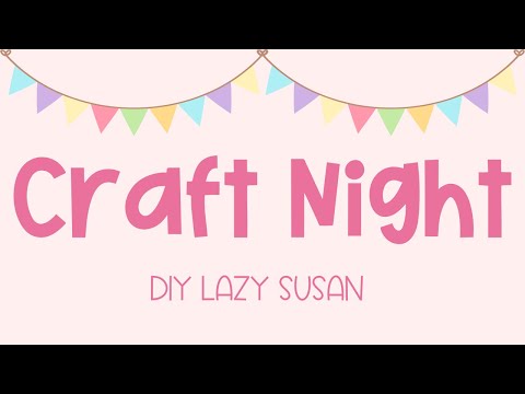 Craft Night-Lazy Susan