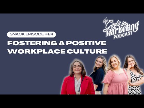 Fostering a Positive Workplace Culture with Holly Clark | Snack Ep #24 | Girls in Marketing Podcast