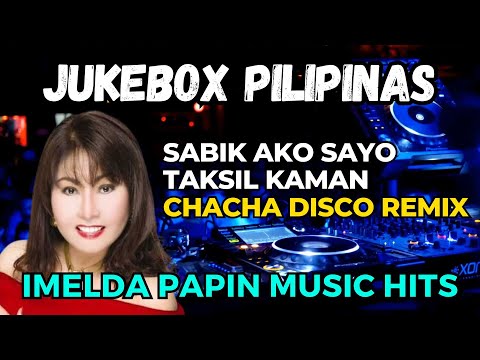 SABIK - TAKSIL - JUKEBOX PILIPINAS - IMELDA PAPIN SONG - CHACHA DISCO REMIX 2024 - DJMAR DISCO TRAXX