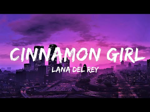 Lana Del Rey - Cinnamon Girl (Lyrics) | Lyrics Video (Official)