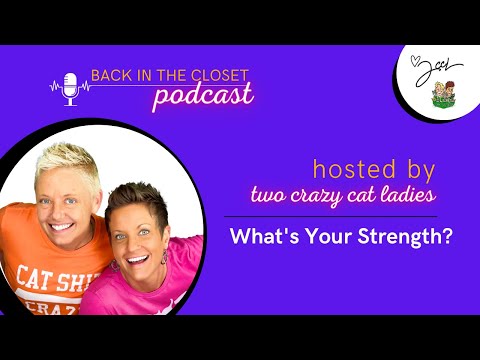 What Is Your Strength? | Back In The Closet | Two Crazy Cat Ladies