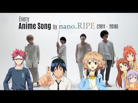 Every Anime Song by nano.RIPE (2011-2018)