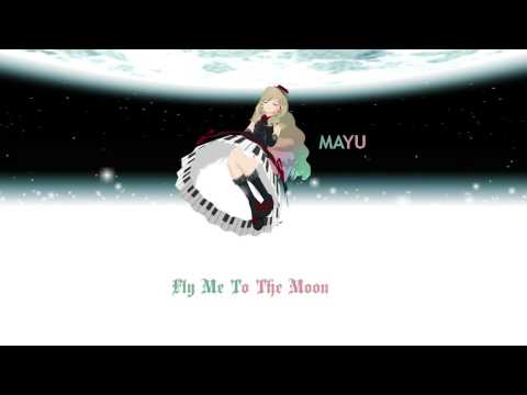 【MAYU】Fly Me To The Moon【VOCALOID3】