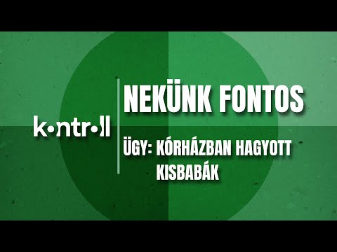 NEKÜNK FONTOS - Kórházban hagyott kisbabák