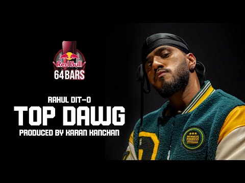 Rahul Dit-O - Top Dawg | Red Bull 64 Bars