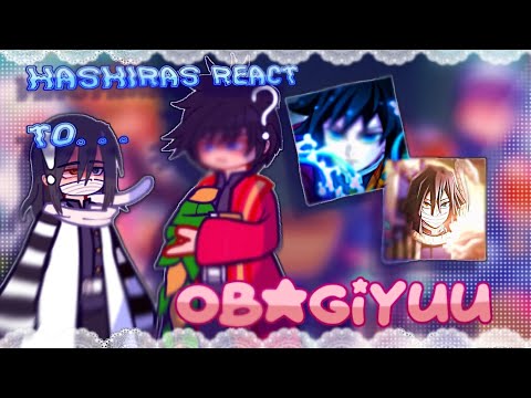 🌊🐍 || Hashiras react to ObaGiyuu || Part 4/?? || 🎆🐾