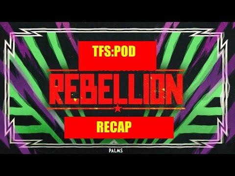 TFSPOD TNA Rebellion Recap