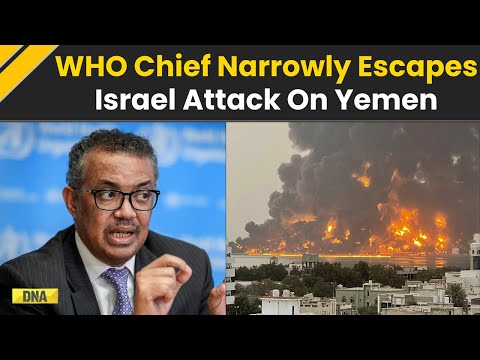 Israel Yemen Attack: WHO Chief Says He Was Metres Away From Strike At Yemen's Sanaa Airport | Houthi