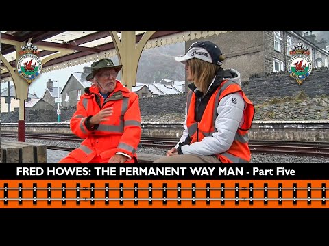 Fred Howes - The Permanent Way Man - Part Five