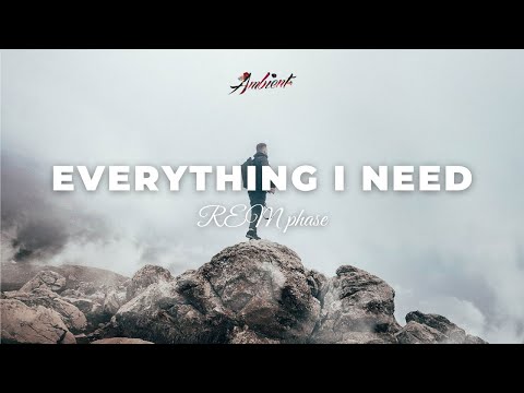 REM phase - Everything I need [ambient instrumental atmospheric]