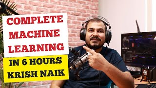 Complete Machine Learning In 6 Hours| Krish Naik