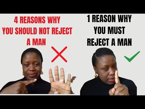 4 Reasons Why You Should Not Reject the Man, Be wise!