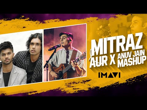 Mitraz X AUR X Anuv Jain Mashup 2024 | Imavi | Afrobeat  Mashup