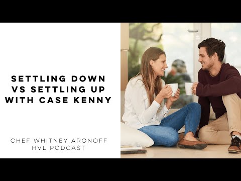 Settling Down vs Settling Up with Case Kenny