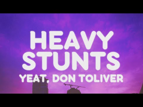 Yeat, Don Toliver - Heavy stunts (Letra/Lyrics)