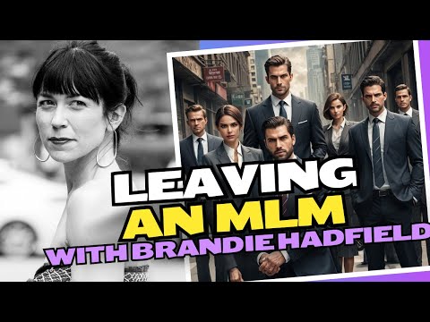 Leaving an MLM with Brandie Hadfield