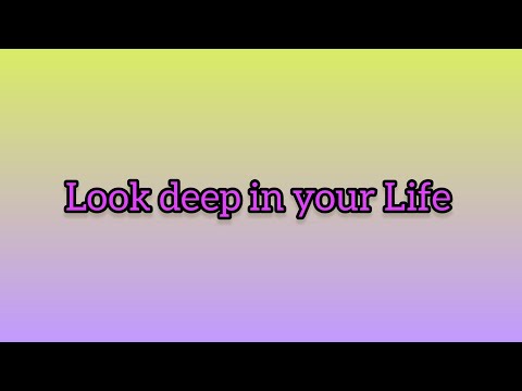 Look deep in your Life