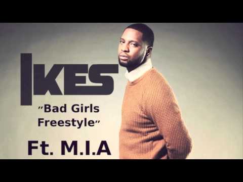 IYKZ (fka ikes) - Bad Girls (Freestyle) Ft. M.I.A