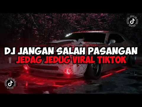 DJ JANGAN SALAH PASANGAN REMIX SOUND JEDAG JEDUG VIRAL TIKTOK