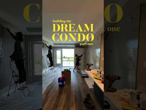 building my dream condo [p a r t  o n e]