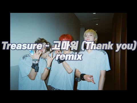 Treasure - 고마워 (Thank you) remix