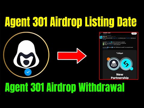 Agent 301 Airdrop Listing Date | Agent 301 Airdrop Withdrawal |