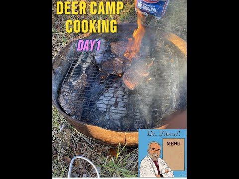 DEER CAMP COOKING DAY 1