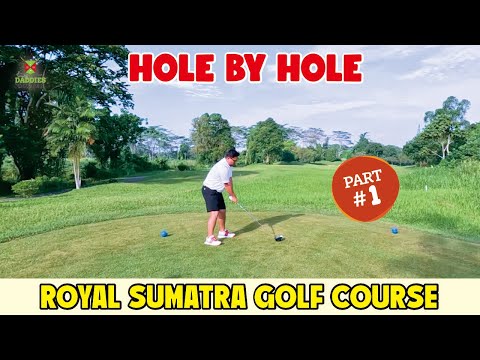 Hole by Hole | Royal Sumatra Golf Course Part 1