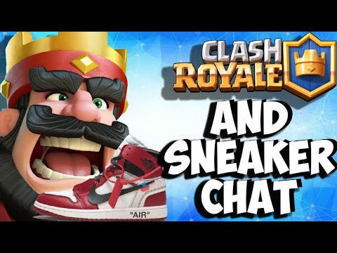 Sneaker talk and clash royal live! 🔴