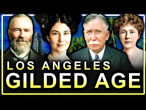 The Gilded Age Families Who Built Los Angeles (Documentary)