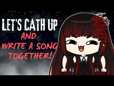 【SONGWRITING/JUST CHATTING】Let's Just Chat and WRITE A SONG!