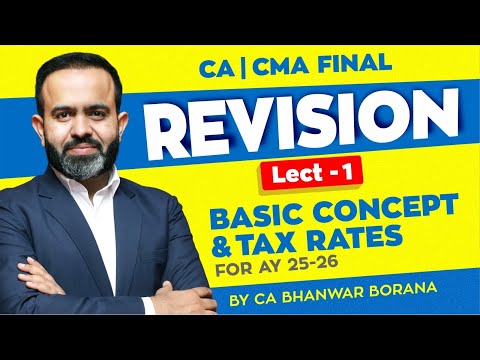 FINAL Revision MAY/NOV 2025 l Basic Concepts & Tax Rates l CA Bhanwar Borana