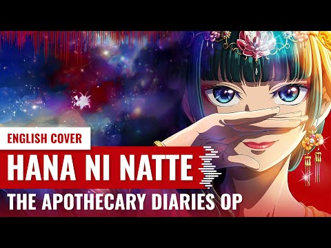 [Yukinami] Hana Ni Natte (花になって, Be A Flower) ~ The Apothecary Diaries (薬屋のひとりごと) OP1 ENGLISH COVER