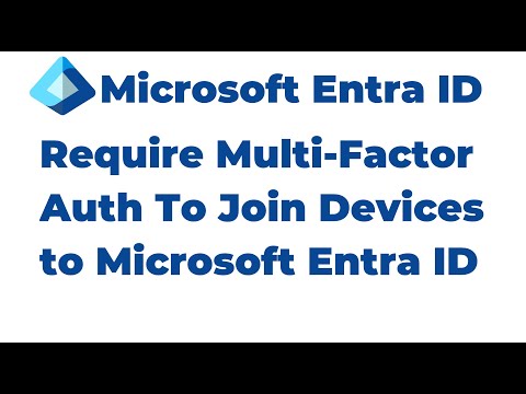 40. Require Multi Factor Auth To Join Devices to Microsoft Entra ID