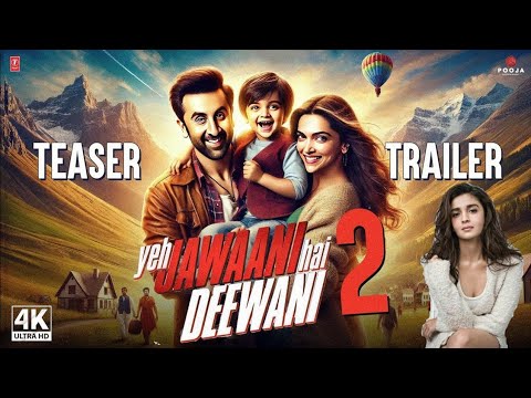 Yeh Jawani Hai Deewani 2 - Trailer | Ranbir Kapoor, Deepika Padukone | Yeh Jawani Hai Deewani Movie