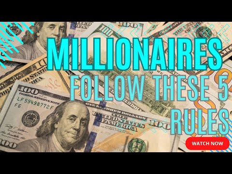 Millionaires Follow These 5 Rules - Here's What Most People Don't Know