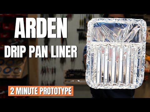 Arden Drip Pan Liner - 2 Minute Prototype