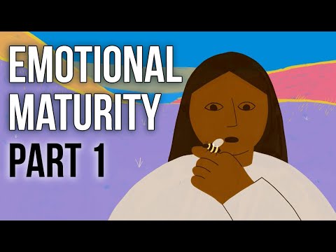 What Is It to Be Emotionally Mature: Part One