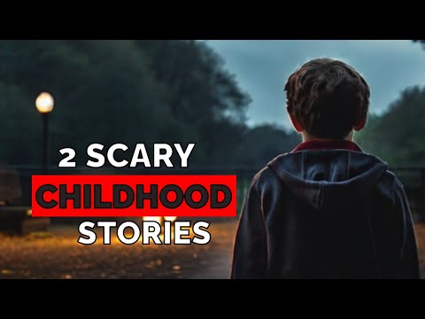 TRUE 2 Scary Childhood Stories