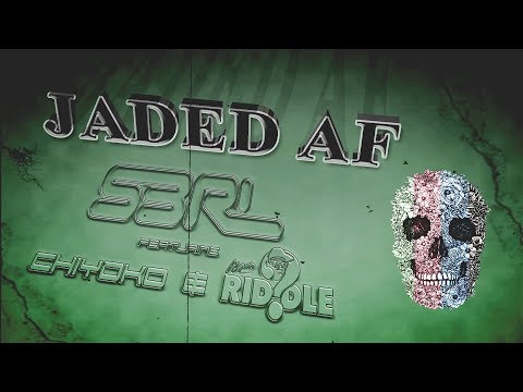 Jaded AF - S3RL feat ChiyoKo & MC Riddle