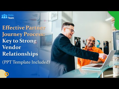 Effective Partner Journey Process: Key to Strong Vendor Relationships (+PPT Template)